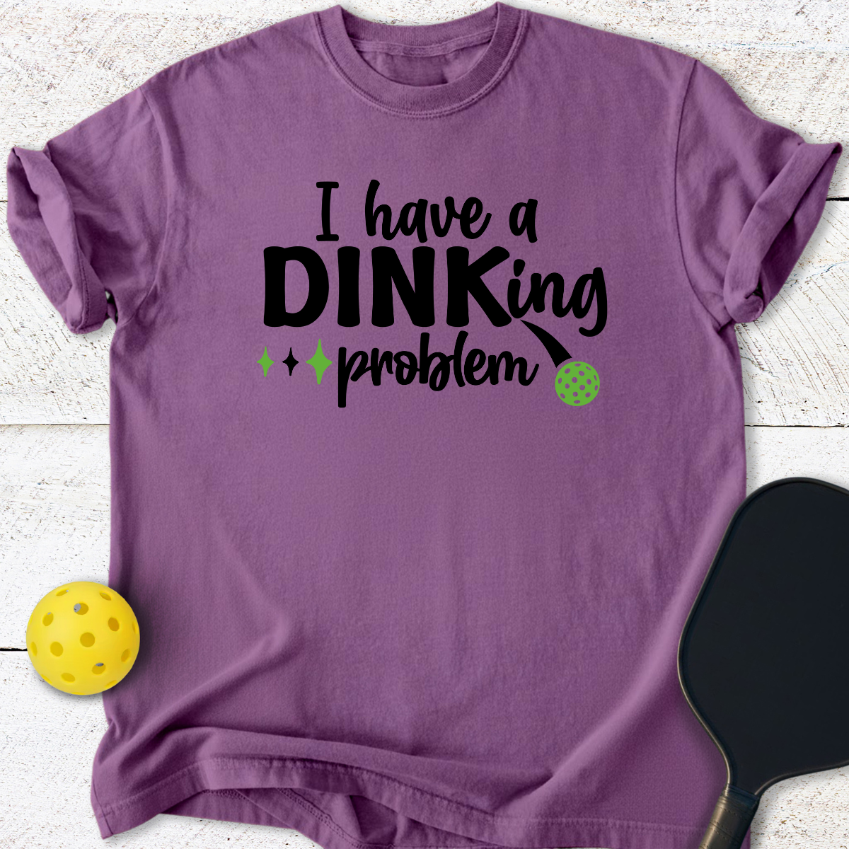 I have a Dinking problem T-Shirt