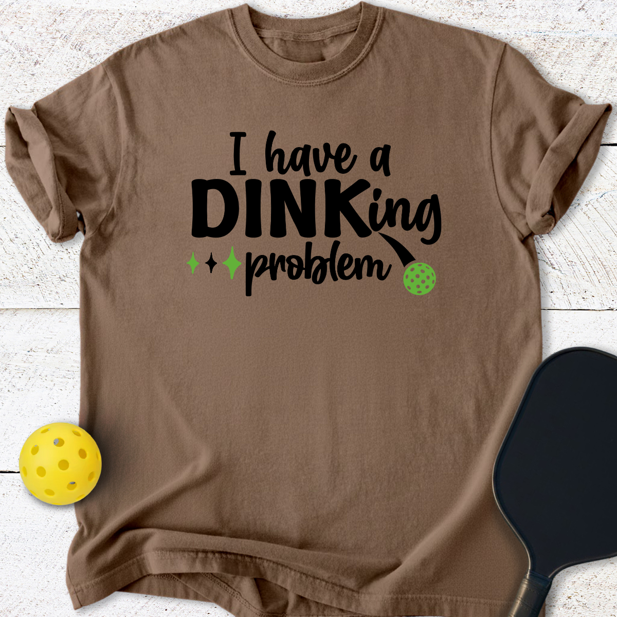 I have a Dinking problem T-Shirt