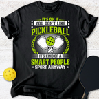 It's ok if you don't like pickleball T-Shirt