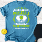 It's ok if you don't like pickleball T-Shirt