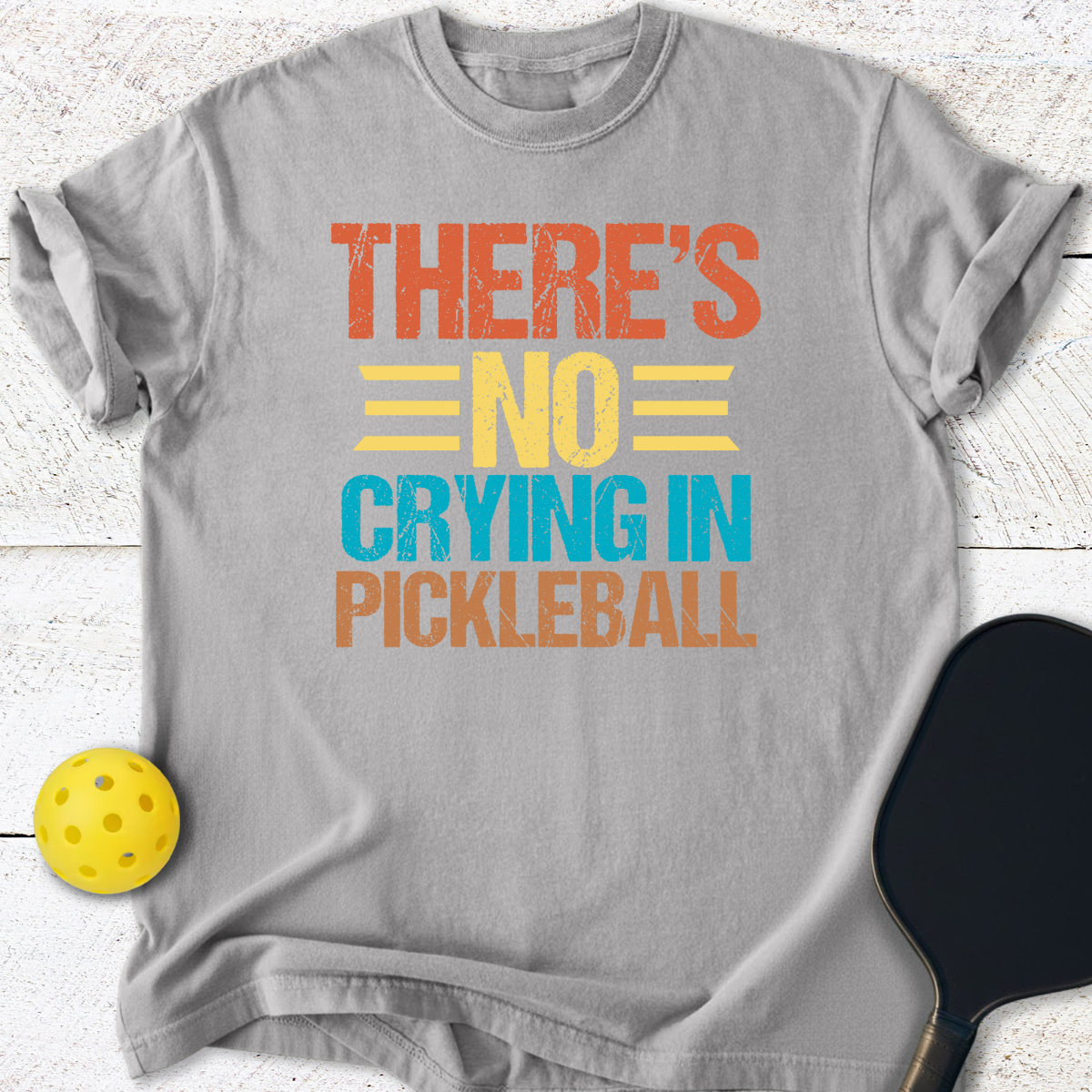 Theres no crying in pickleball T-Shirt