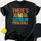 Theres no crying in pickleball T-Shirt