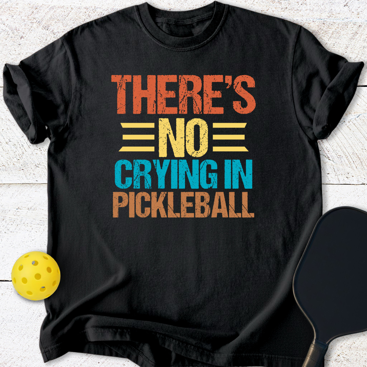 Theres no crying in pickleball T-Shirt