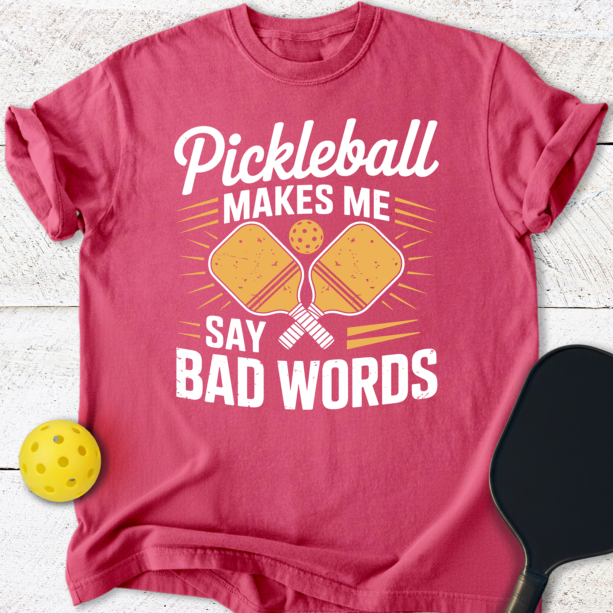 Pickleball Makes Me Say Bad Words T-Shirt