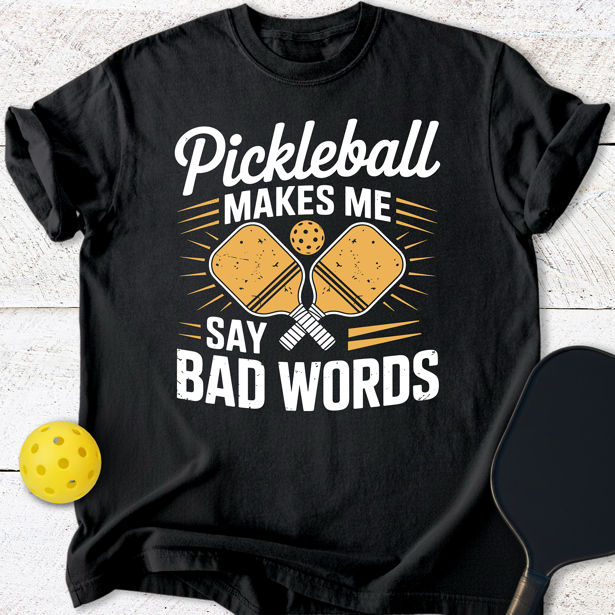 Pickleball Makes Me Say Bad Words T-Shirt