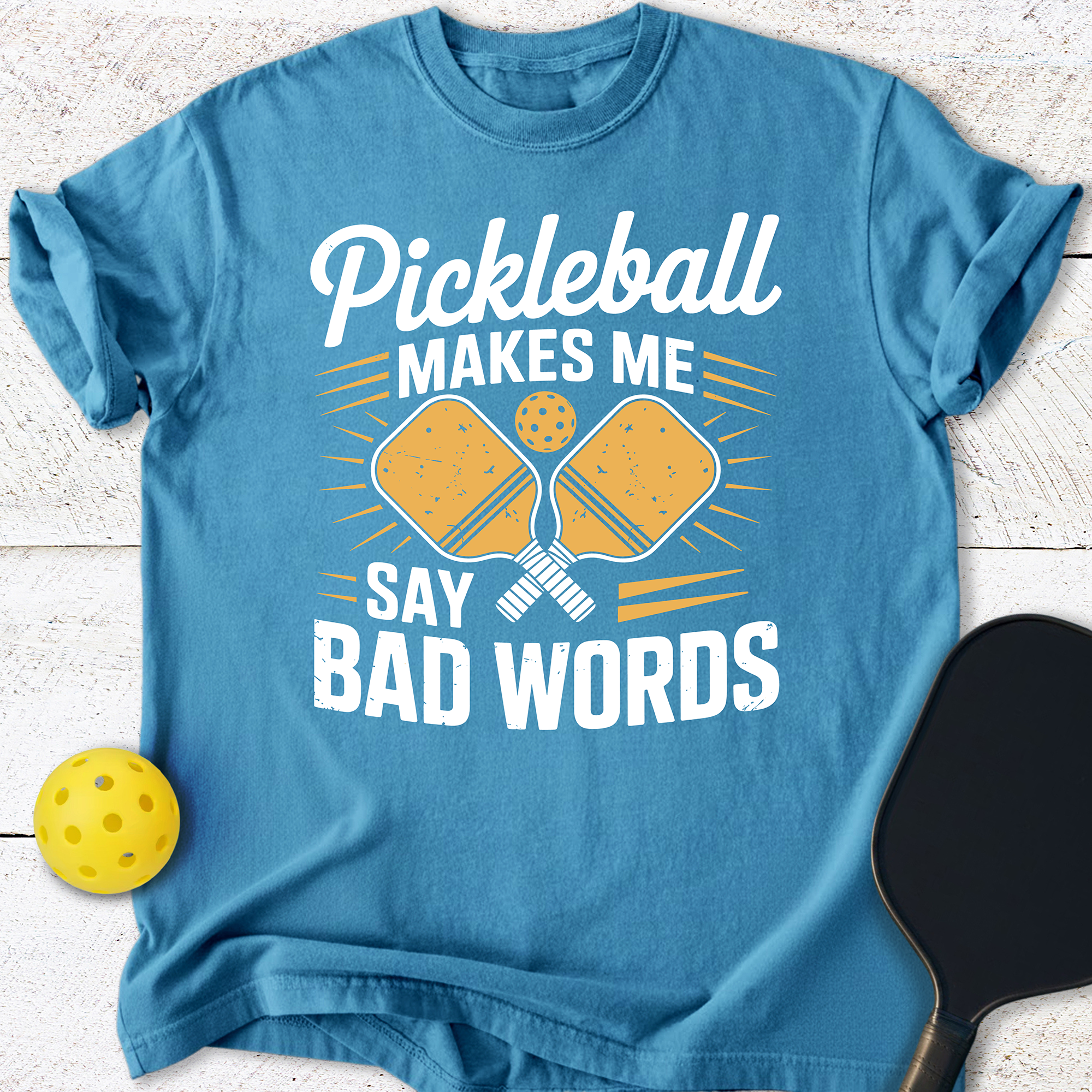 Pickleball Makes Me Say Bad Words T-Shirt