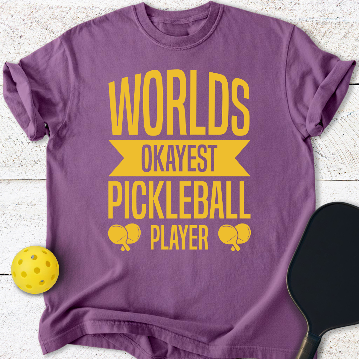 Worlds Okayest Pickleball Player T-Shirt