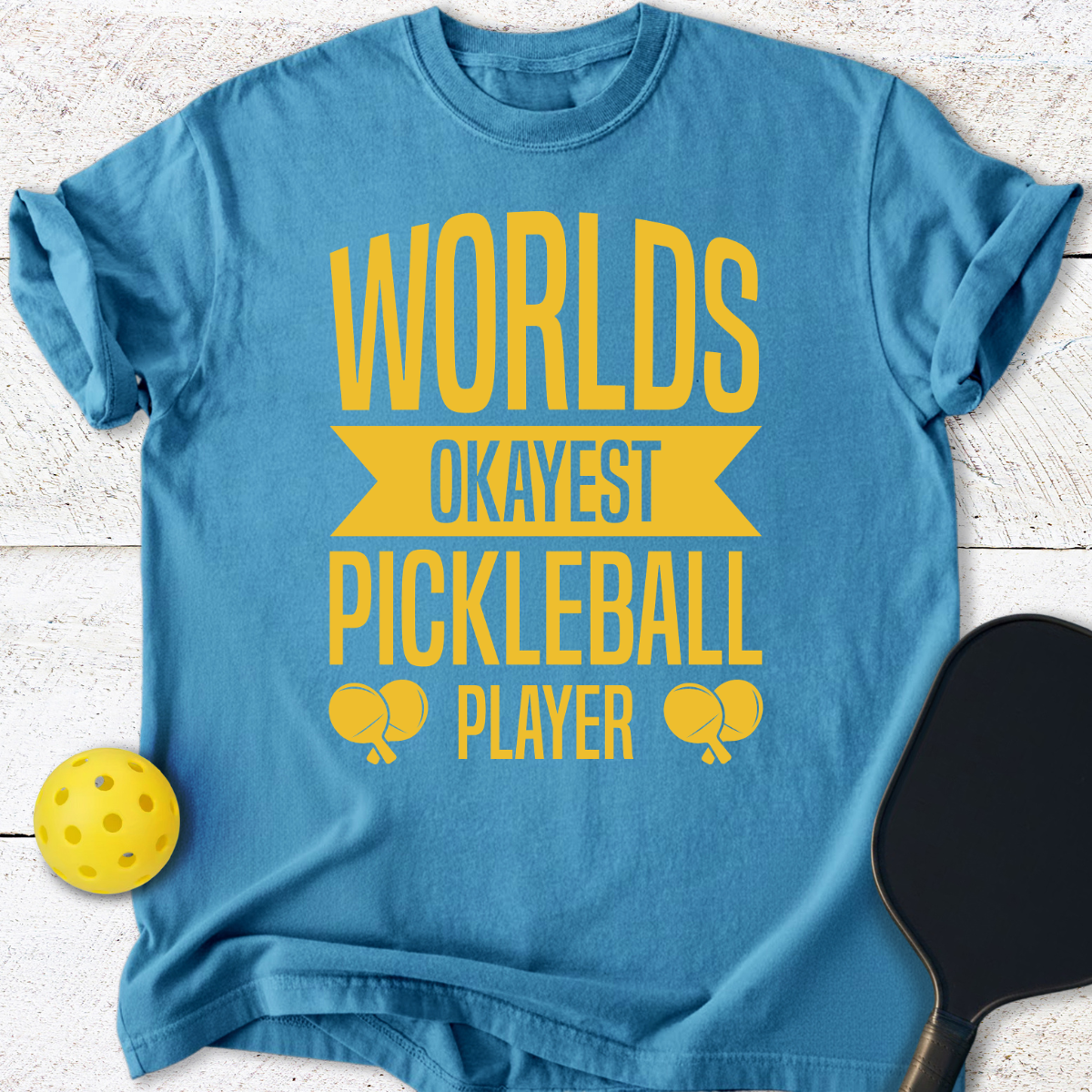 Worlds Okayest Pickleball Player T-Shirt