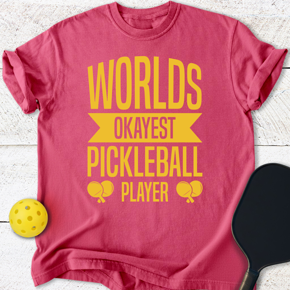 Worlds Okayest Pickleball Player T-Shirt