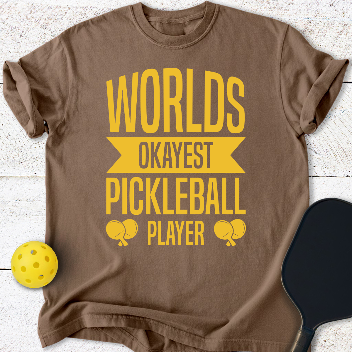 Worlds Okayest Pickleball Player T-Shirt