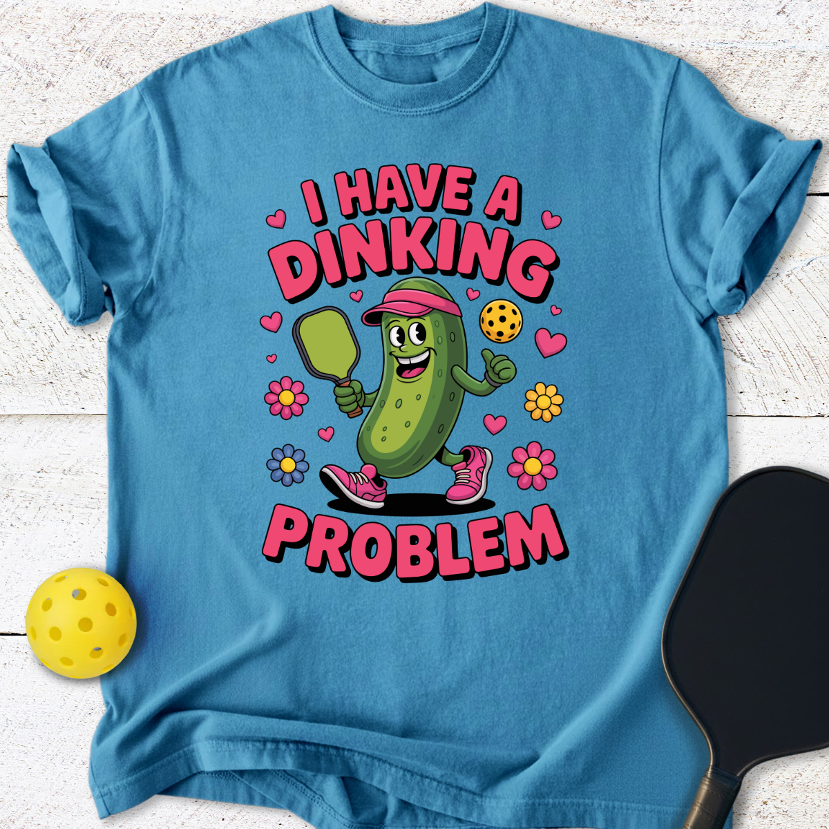 I Have a Dinking Problem T-Shirt