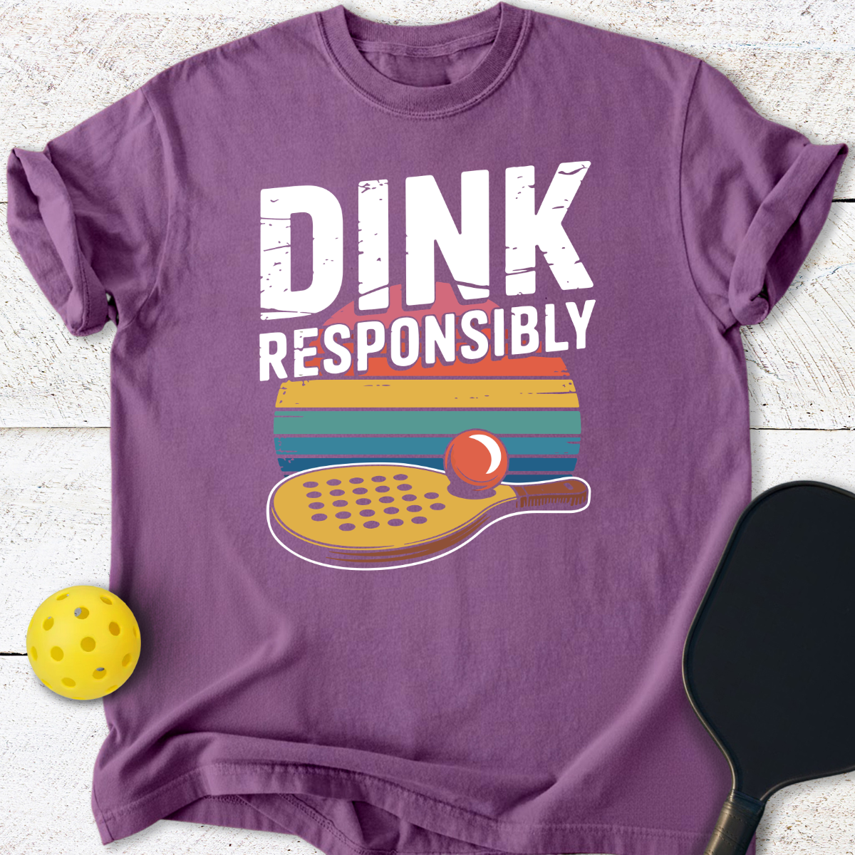 Dink Responsibly Pickleball T-Shirt