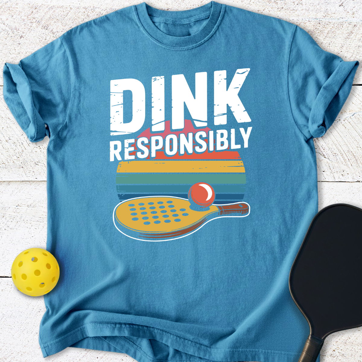 Dink Responsibly Pickleball T-Shirt