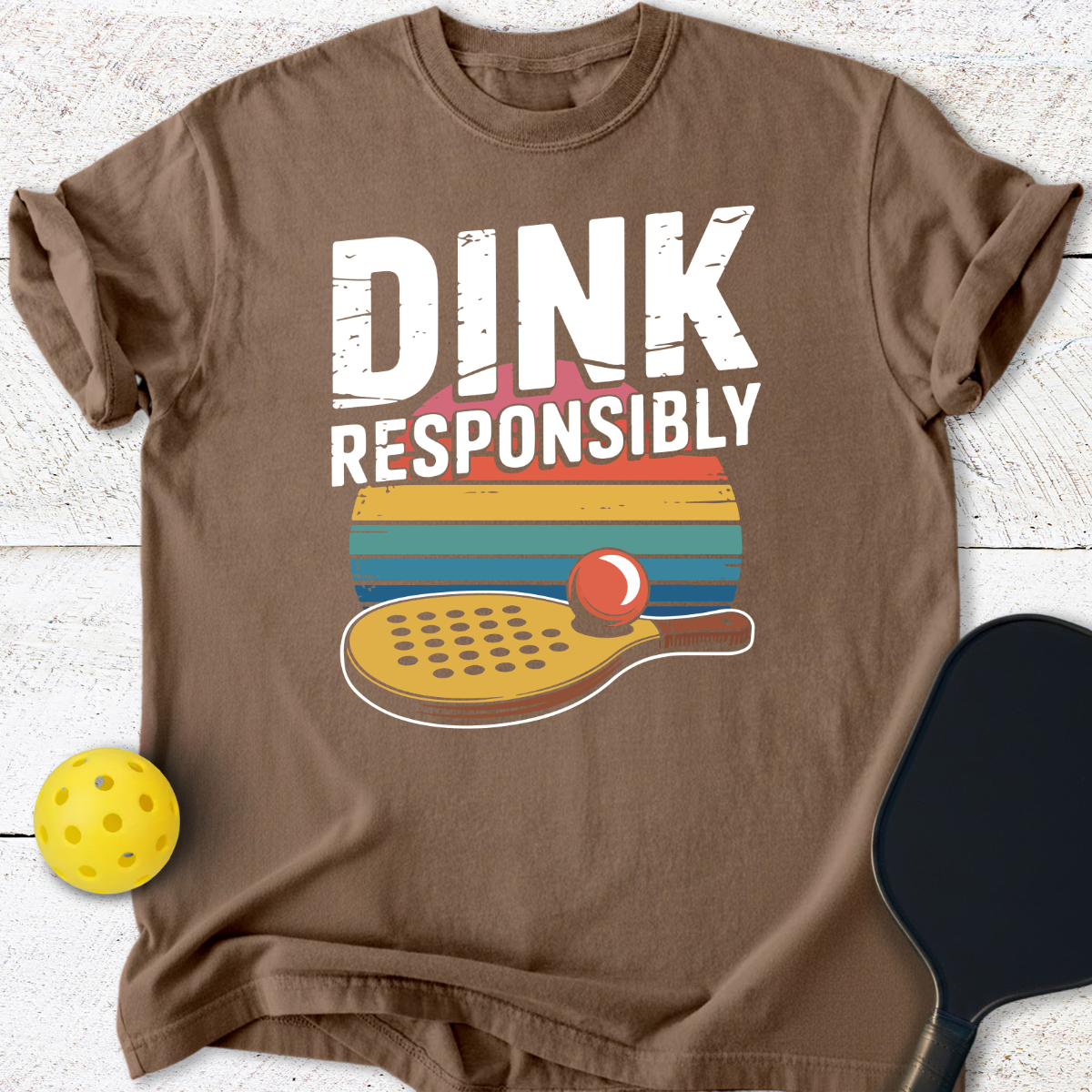 Dink Responsibly Pickleball T-Shirt