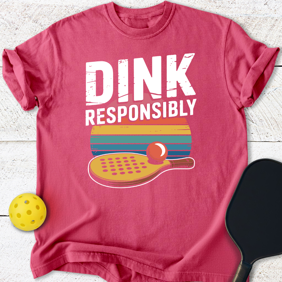 Dink Responsibly Pickleball T-Shirt