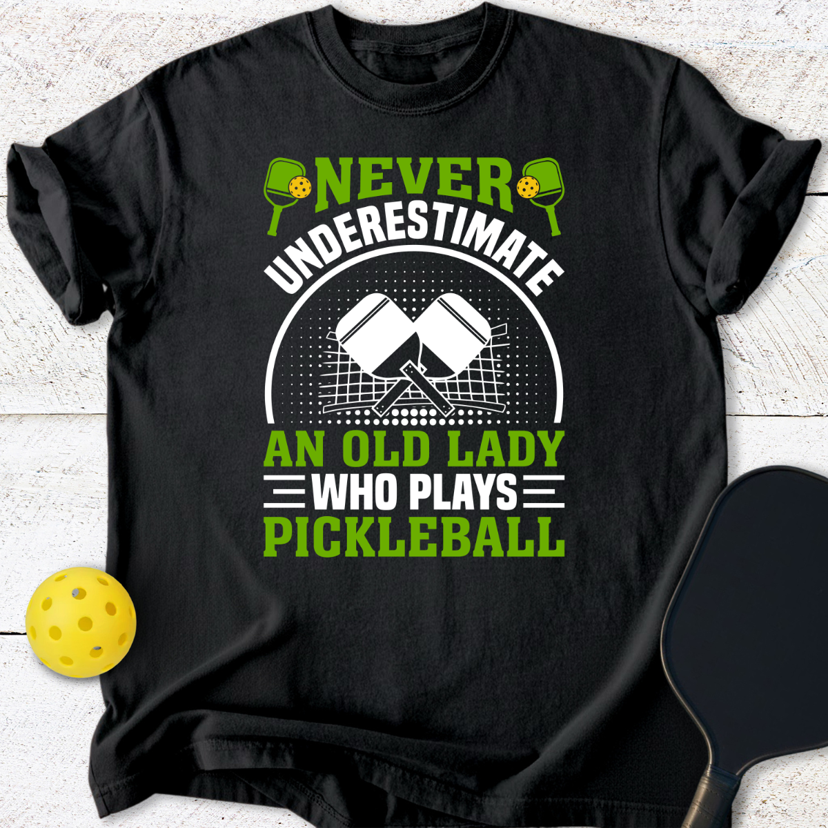 Never Underestimate An Old Lady Who Plays Pickleball T-Shirt