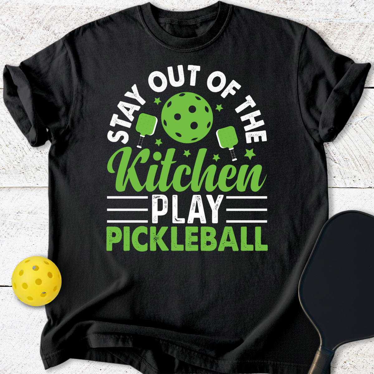 Stay Out Of The Kitchen Play Pickleball T-Shirt