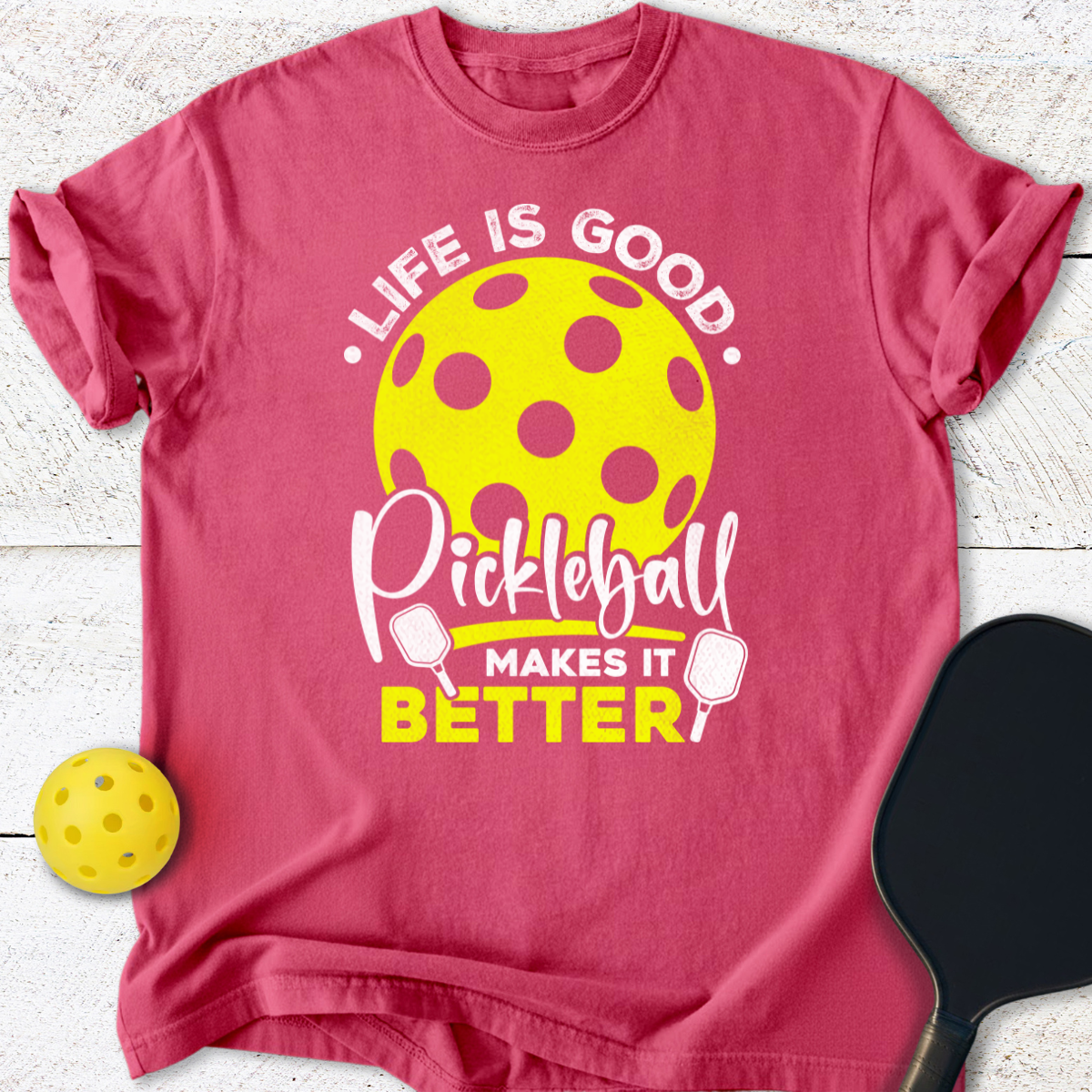 Life Is Good Pickleball Makes It Better T-Shirt